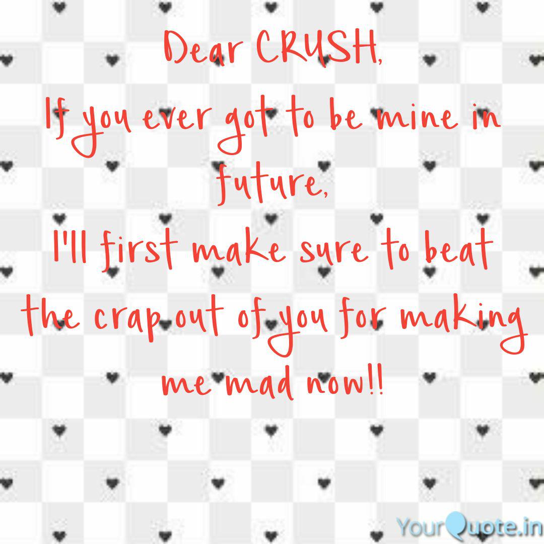 Dear Crush If You Ever G Quotes Writings By Puja Kri Yourquote