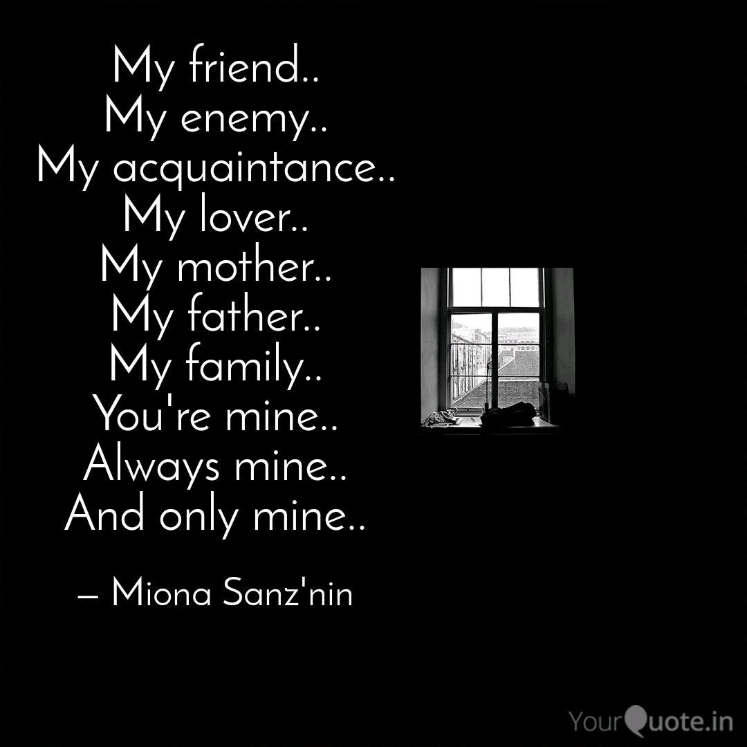 My Friend My Enemy My Quotes Writings By Miona Yourquote
