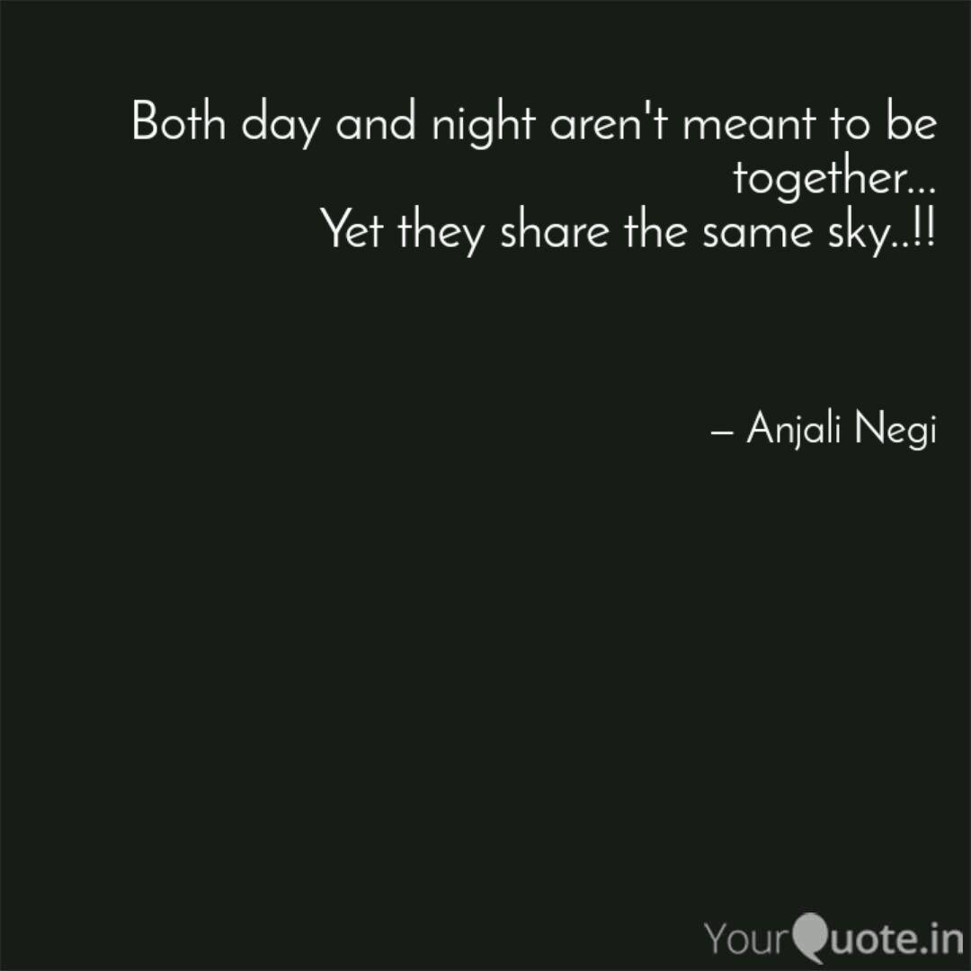 Both Day And Night Aren Quotes Writings By Anjali Negi Yourquote