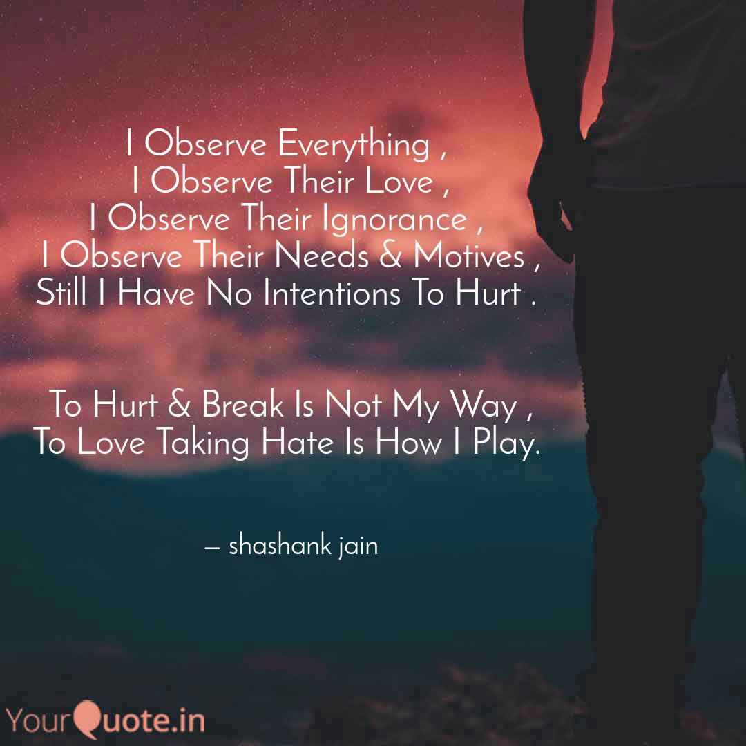 I Observe Everything I Quotes Writings By Shashank Jain Yourquote