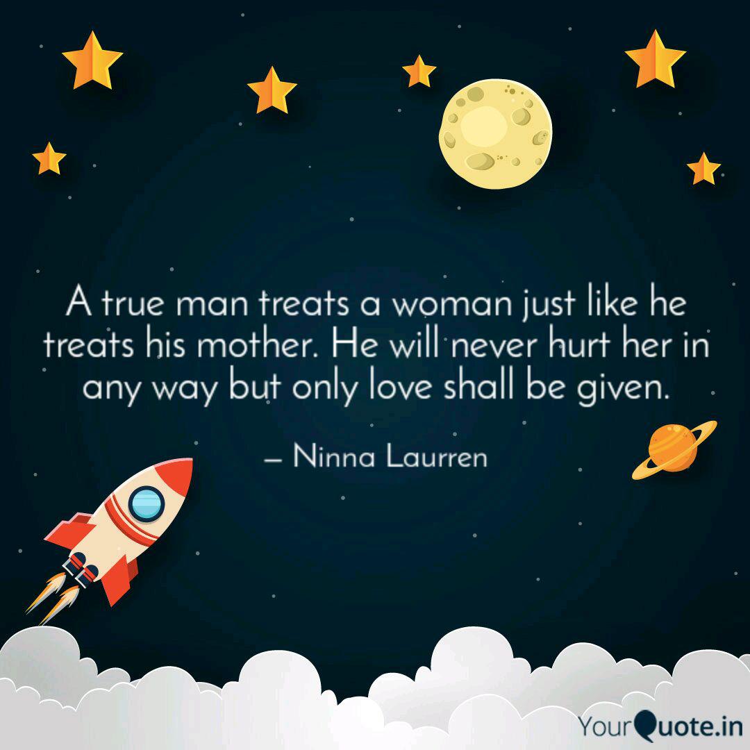 A True Man Treats A Woman Quotes Writings By Ninna Laurren Yourquote