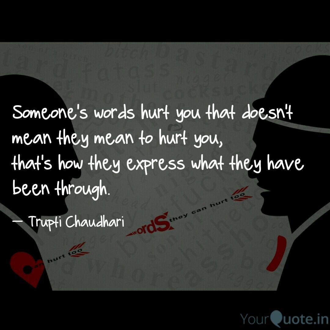 Someone S Words Hurt You Quotes Writings By Trupti Chaudhari Yourquote