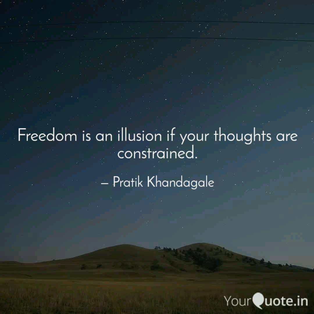 Freedom Is An Illusion If Quotes Writings By Pratik Khandagale Yourquote