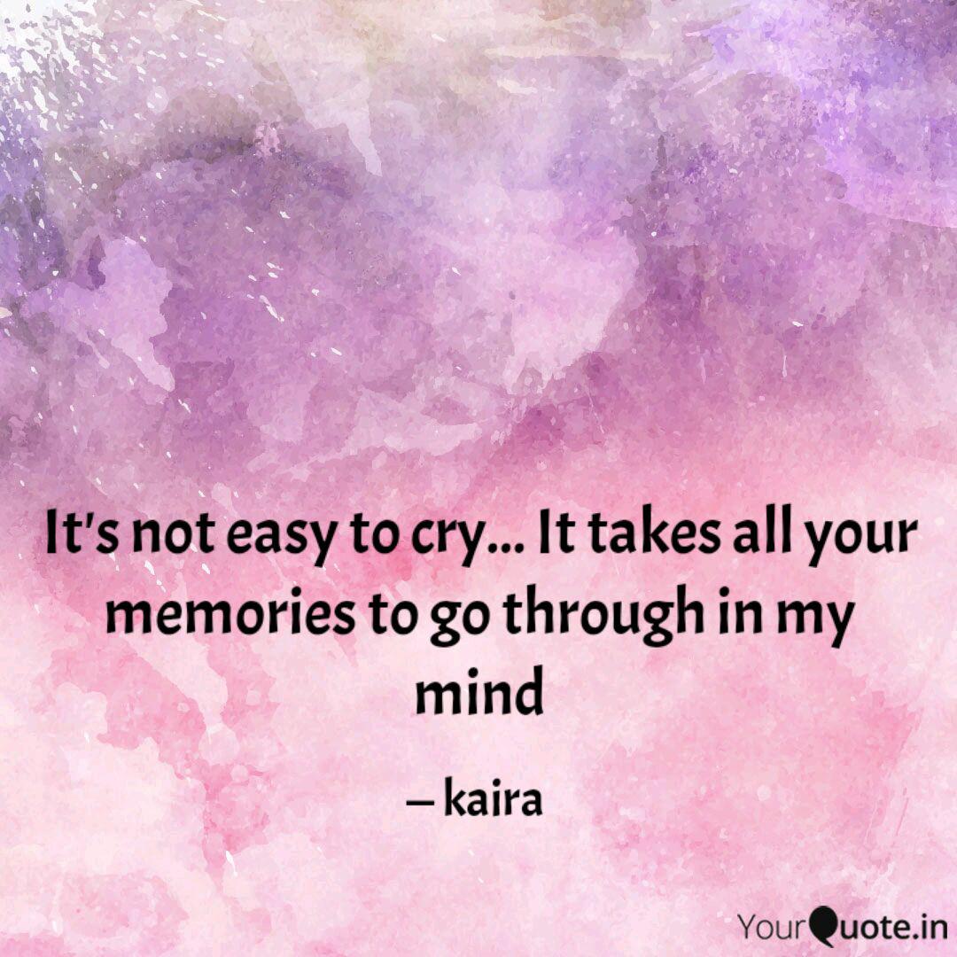 It S Not Easy To Cry I Quotes Writings By Kaira Yourquote Be the first to contribute! quotes writings by kaira yourquote
