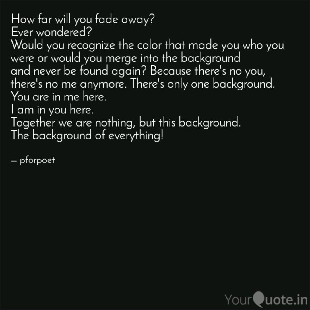 How far will you fade awa Quotes & Writings by Pallavi