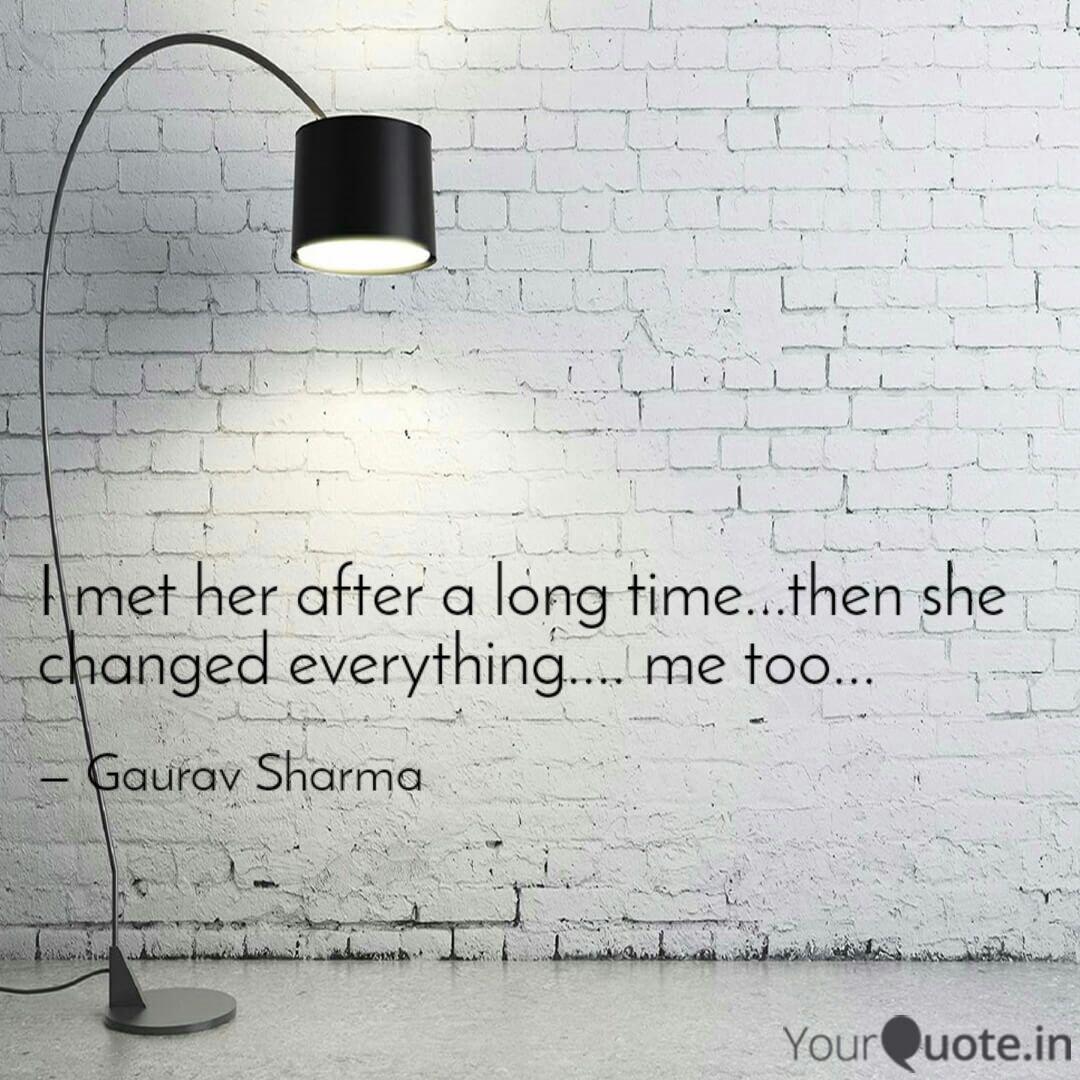 I Met Her After A Long Ti Quotes Writings By Gaurav Sharma Yourquote