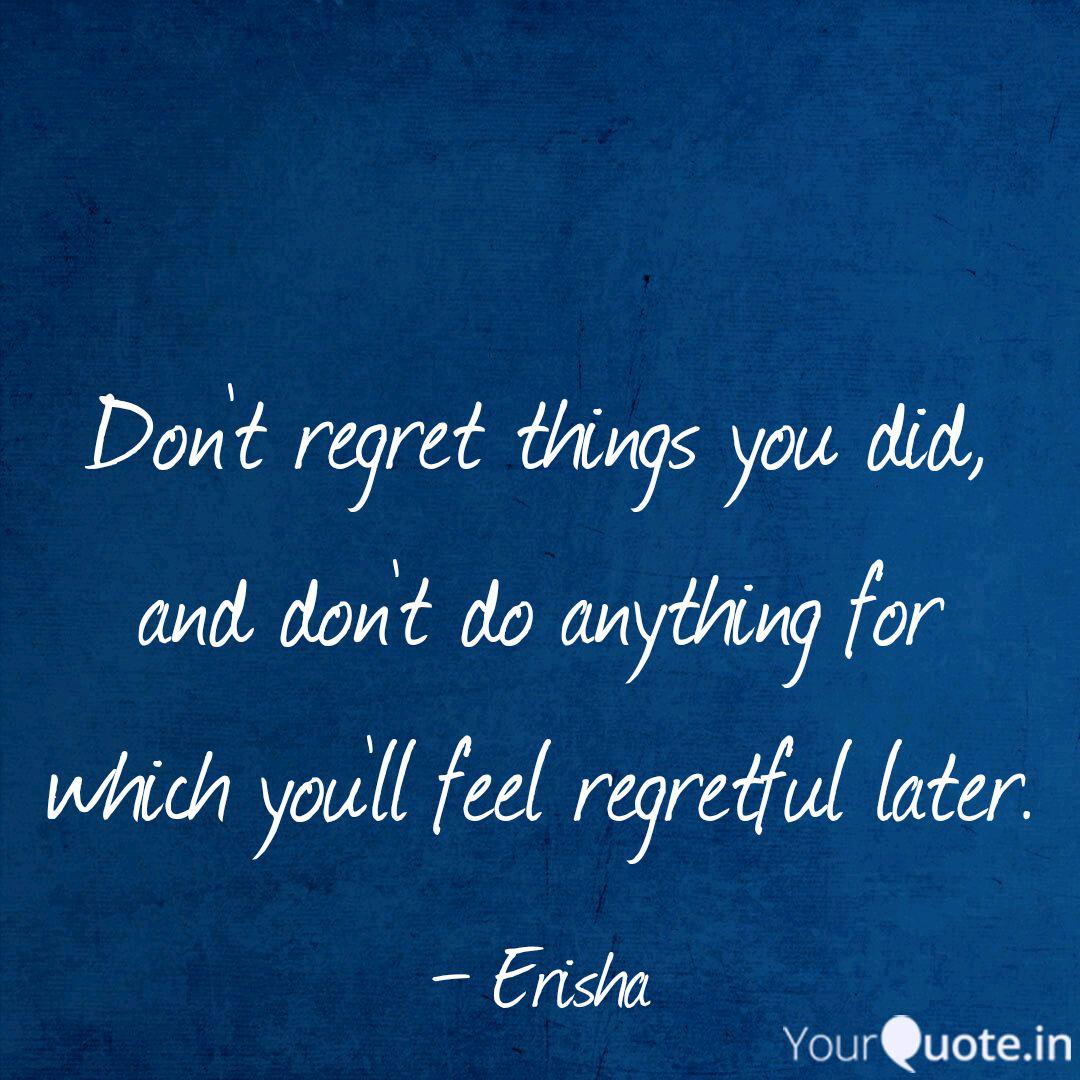 Don T Regret Quotes - love quotes