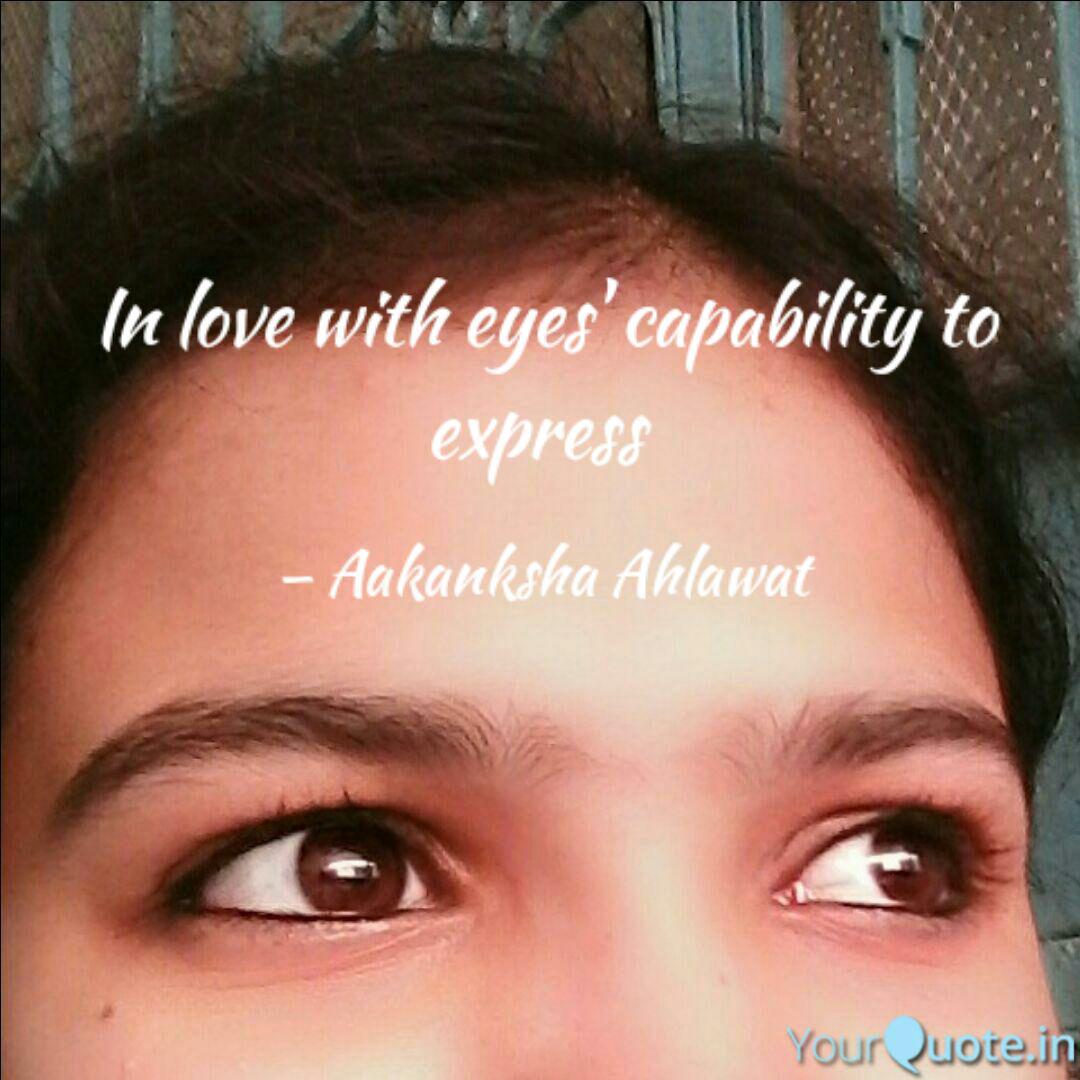 In Love With Eyes Capabi Quotes Writings By Aakanksha
