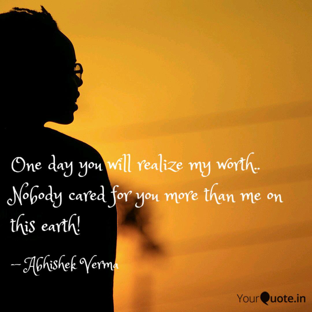 One Day You Will Realize Quotes Writings By The Abhishek Verma Yourquote