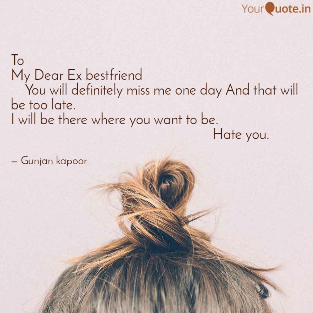 To My Dear Ex Bestfriend Quotes Writings By Gunjan Kapoor Yourquote