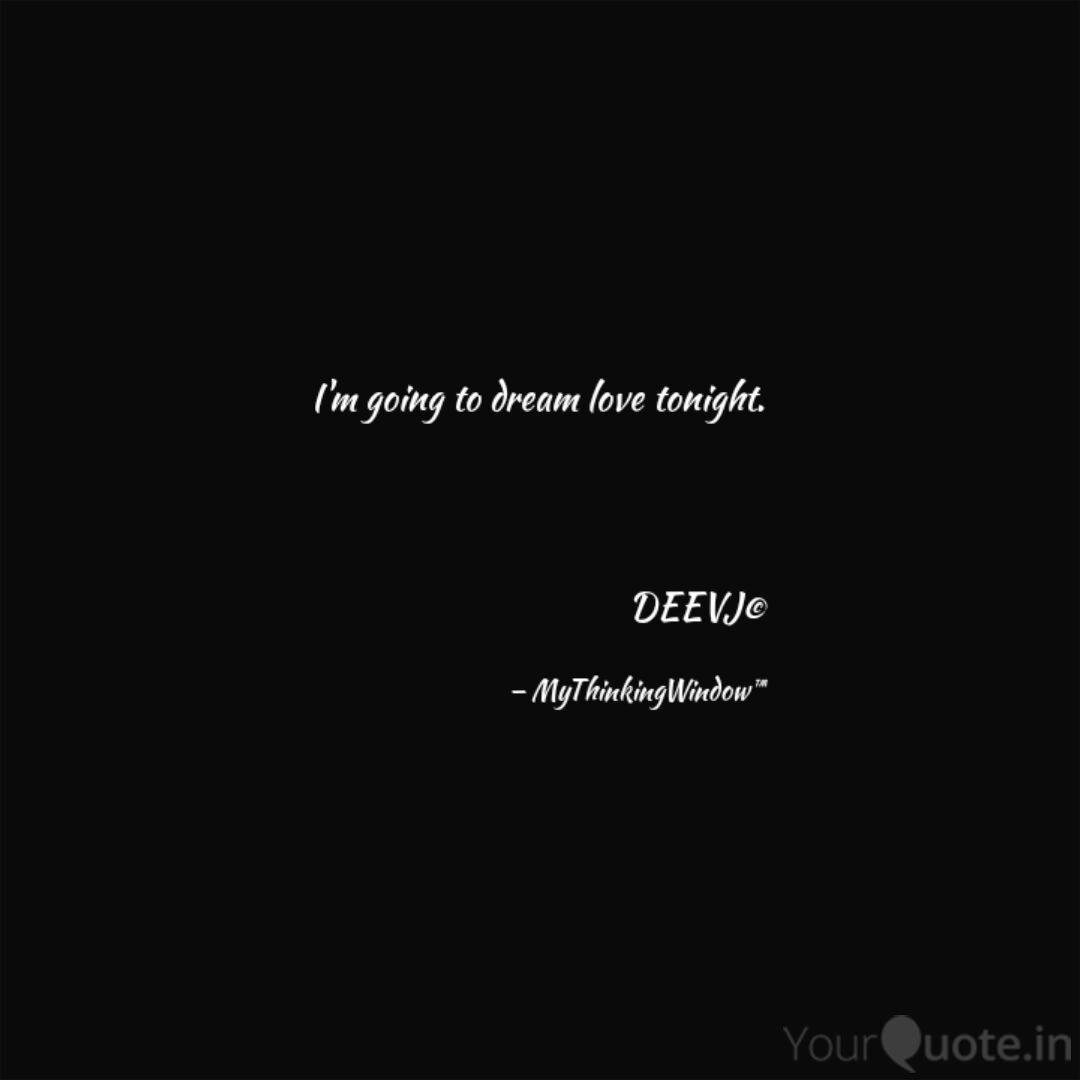 Wallpaper I M Going To Dream Love T Quotes Writings By Deepika Desktop Wallpaper Free