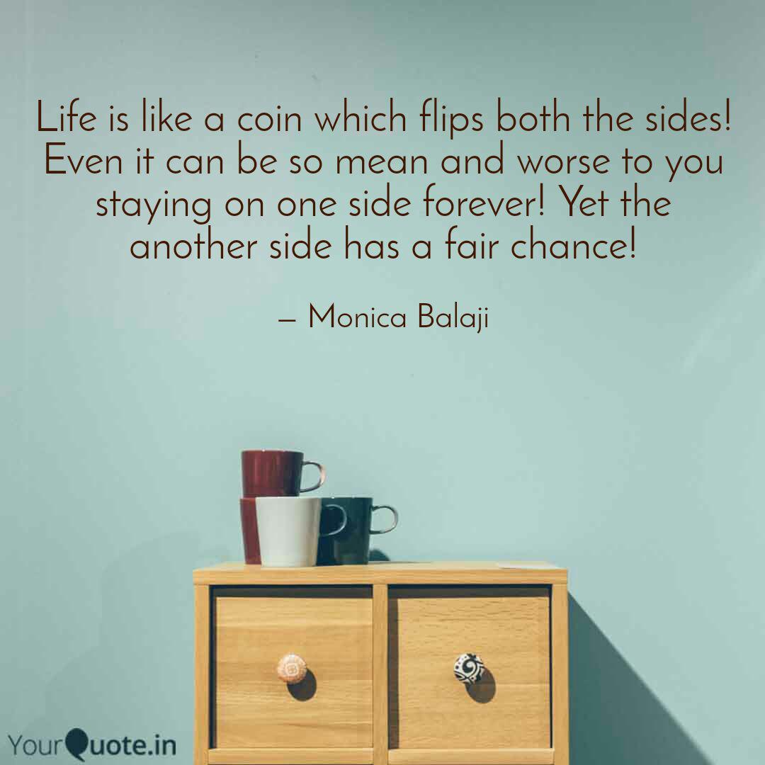 Life Is Like A Coin Which Quotes Writings By Monica Balaji Yourquote