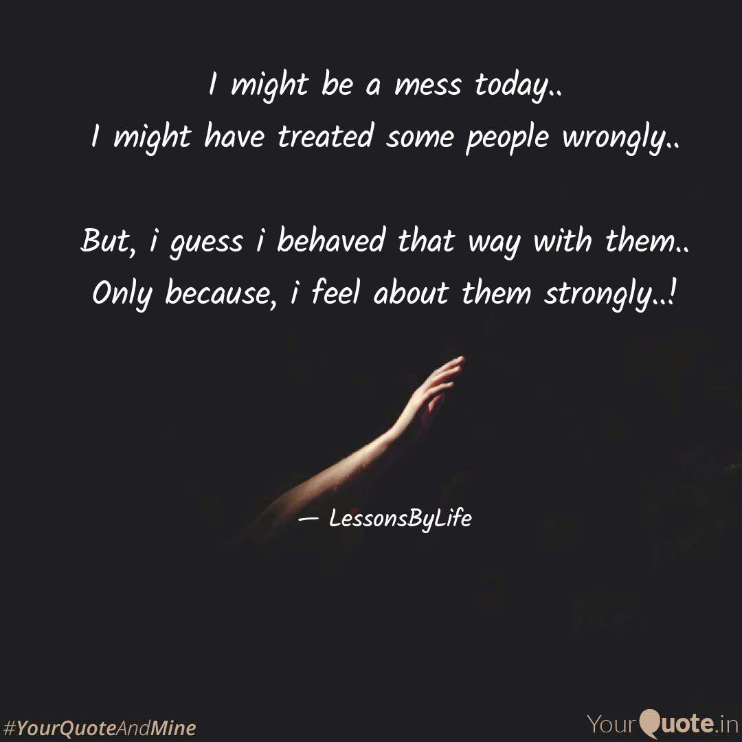 I Might Be A Mess Today Quotes Writings By Akshay Puntambekar Yourquote