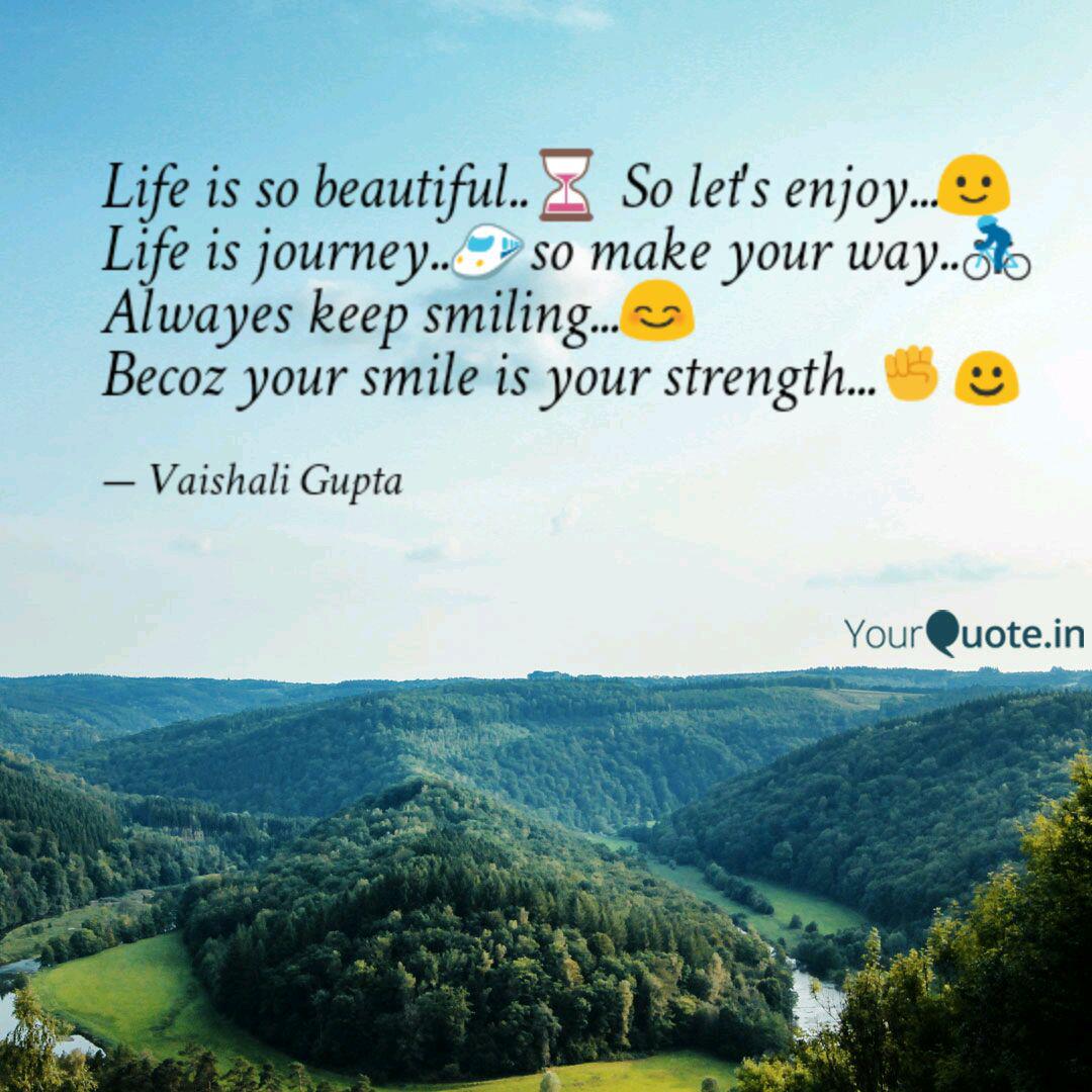 Life Is So Beautiful S Quotes Writings By Vaishali Gupta Yourquote
