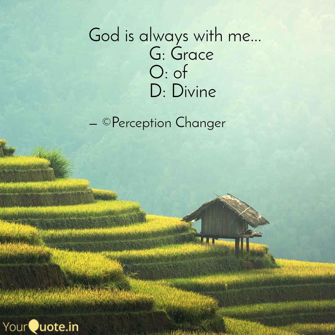 God Is Always With Me Quotes Writings By Perception Changer Yourquote