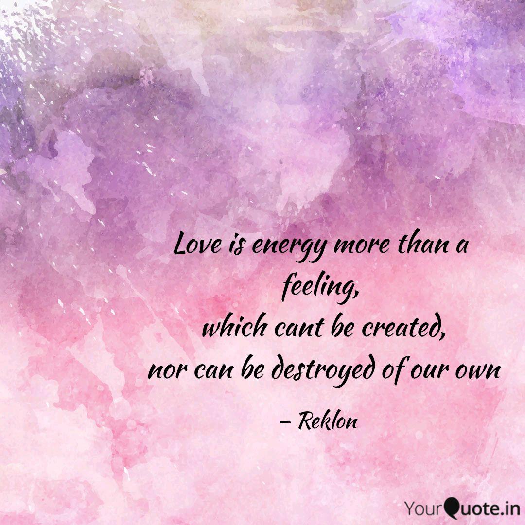 Love Is Energy More Than Quotes Writings By Reklon Yourquote