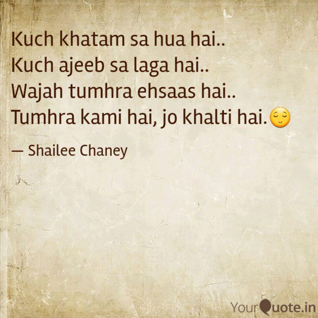 Kuch Khatam Sa Hua Hai Quotes Writings By Shailee Chaney Yourquote Kabhi kuch khawaise insaan ko bekhabar kr deti hai kabhi ek muskaan armaano ko bekaraar kr deti hai nazdikkiyaa jab badhti hai… yourquote