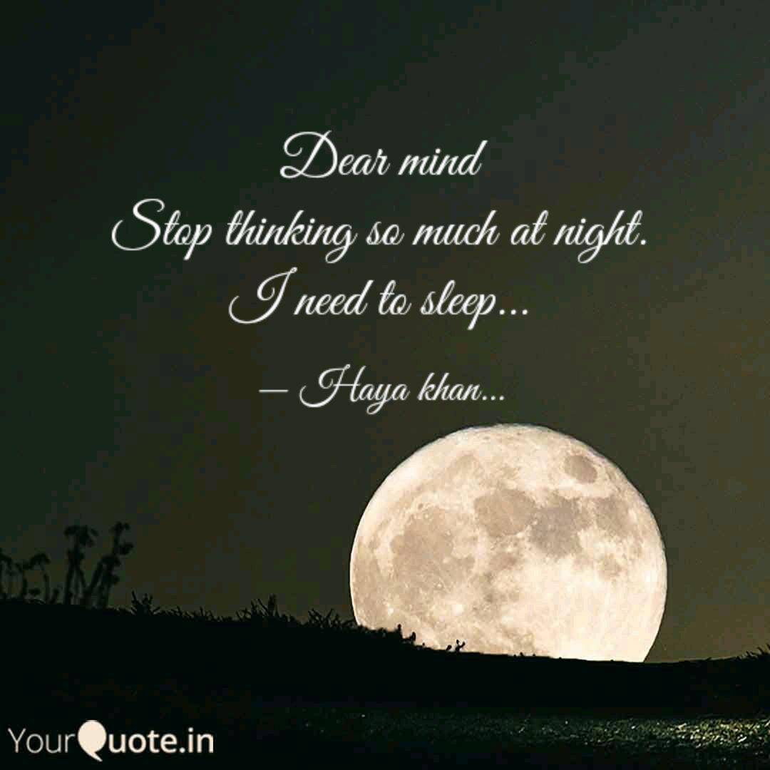 Dear Mind Stop Thinking S Quotes Writings By Haya Khan Yourquote