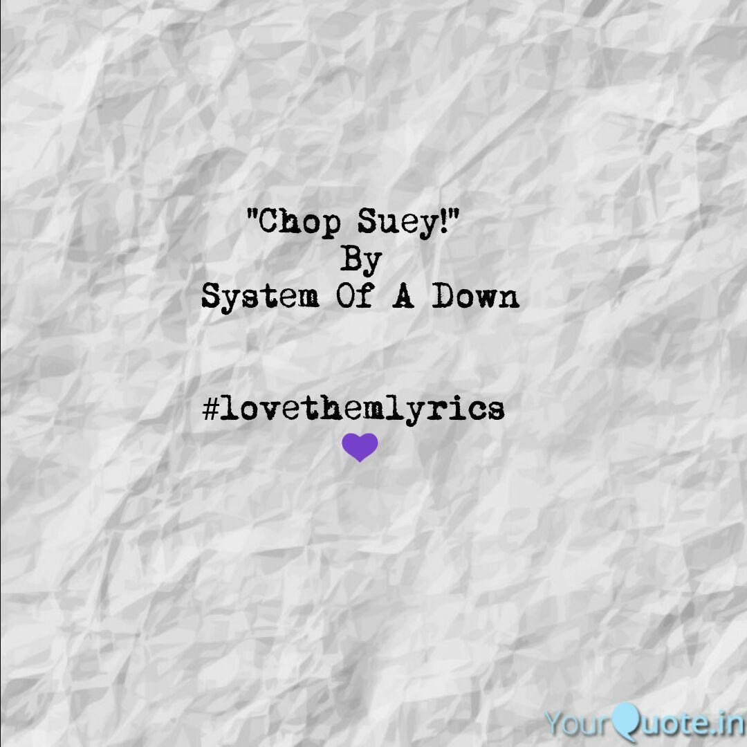 Chop Suey By System O Quotes Writings By Ishan Herath Yourquote