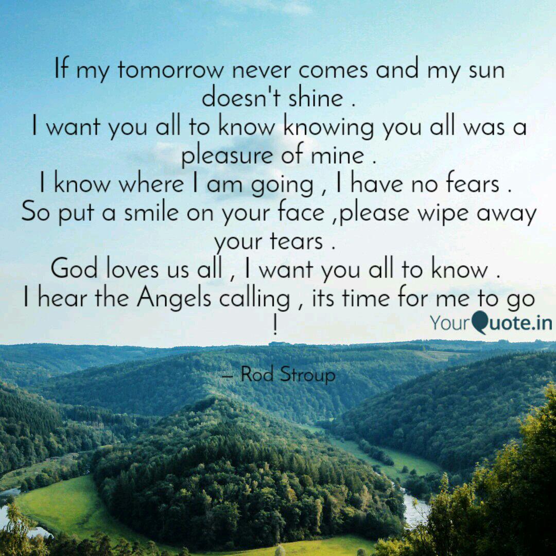 If My Tomorrow Never Come Quotes Writings By Rod Stroup Yourquote