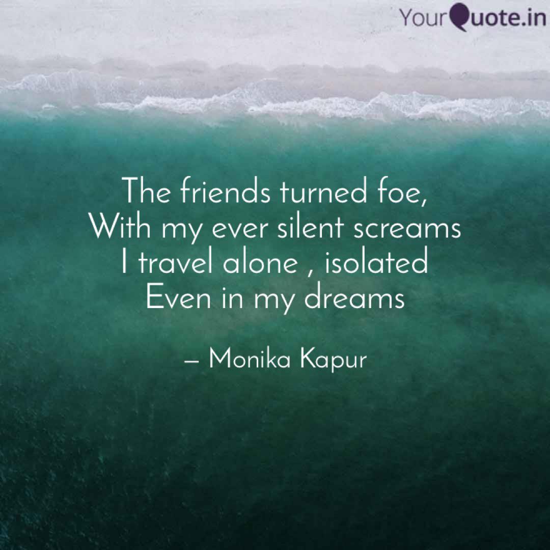 The Friends Turned Foe W Quotes Writings By Monika Kapur Yourquote