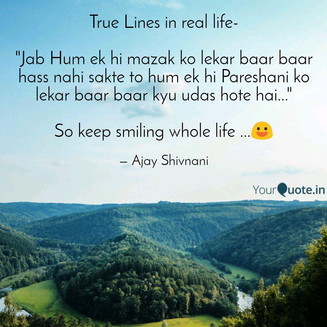 True Lines In Real Life Quotes Writings By Ajay Shivnani Yourquote True lines on life, gulzar shayri hindi,best emotional life quotes hindi, etc. quotes writings by ajay shivnani