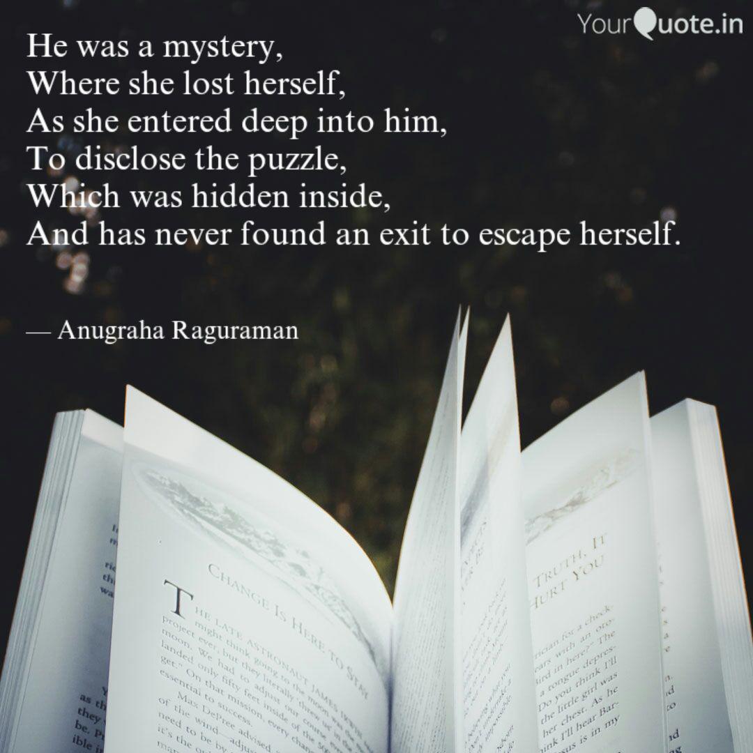 He was a mystery, Where Quotes & Writings by Anu Graha YourQuote