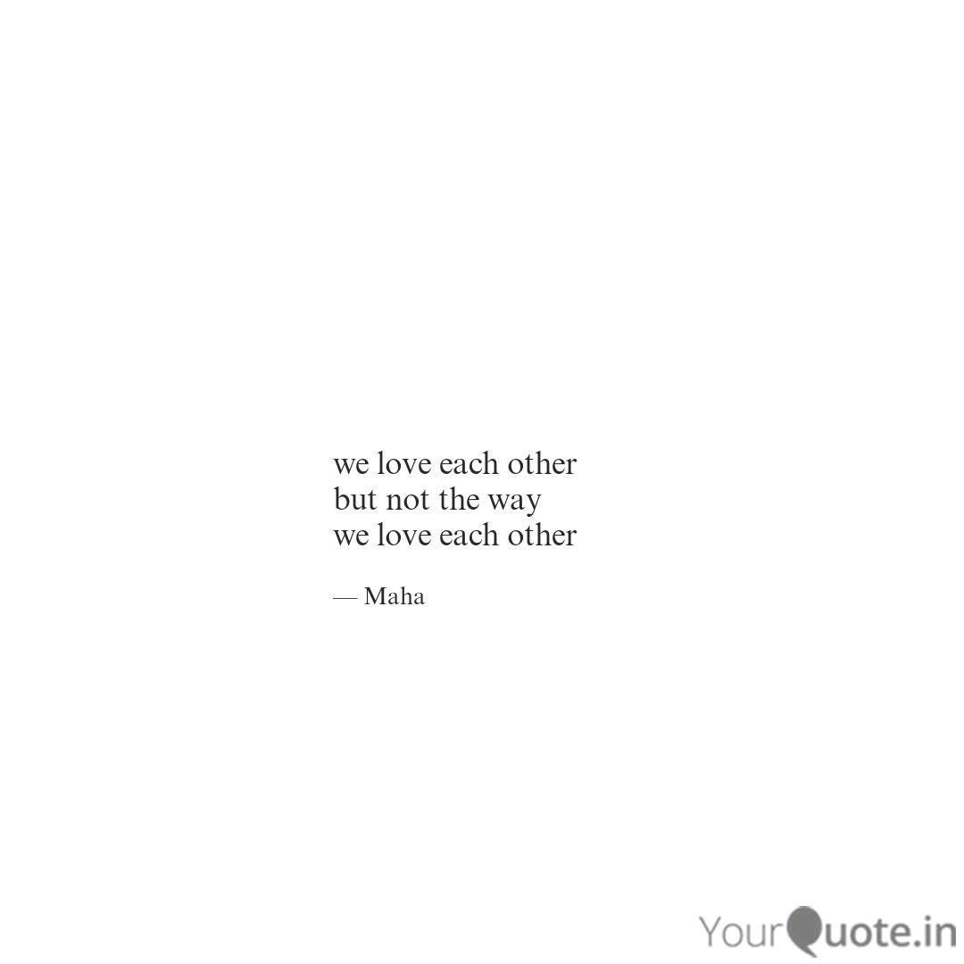 We Love Each Other But No Quotes Writings By Maha Devan Yourquote