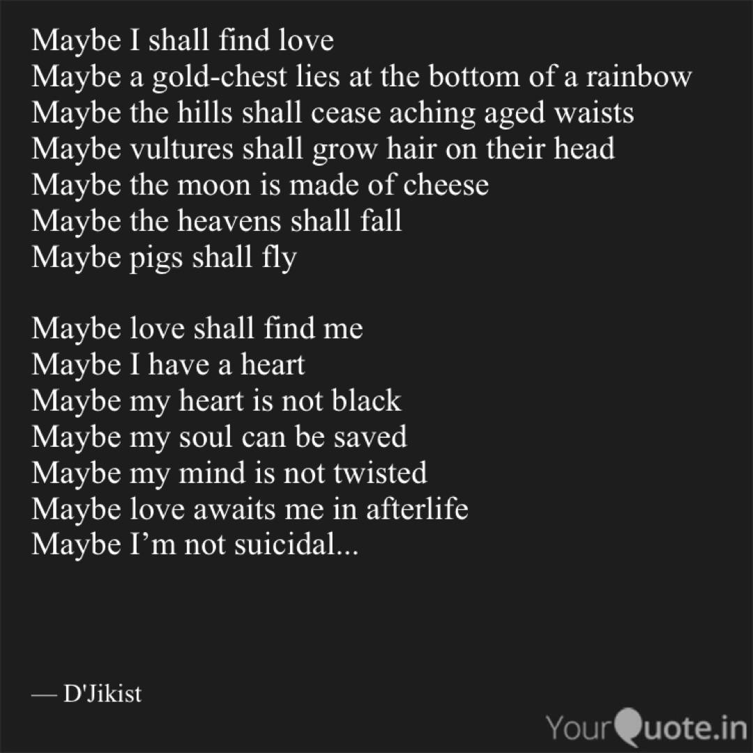 Maybe I Shall Find Love M Quotes Writings By Charles Ejike