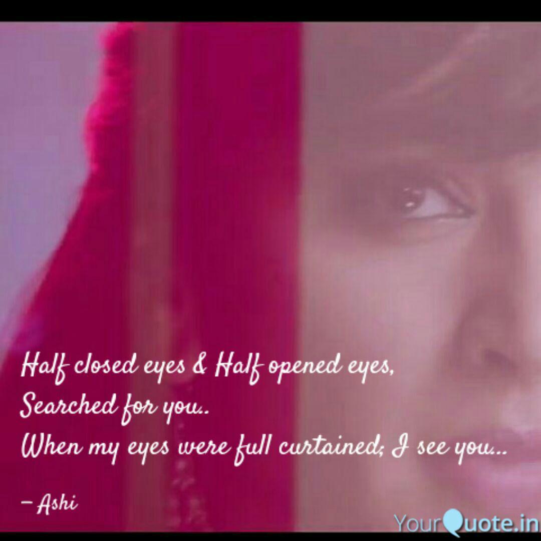 Half Closed Eyes Half O Quotes Writings By Ashitha Veluswamy Yourquote