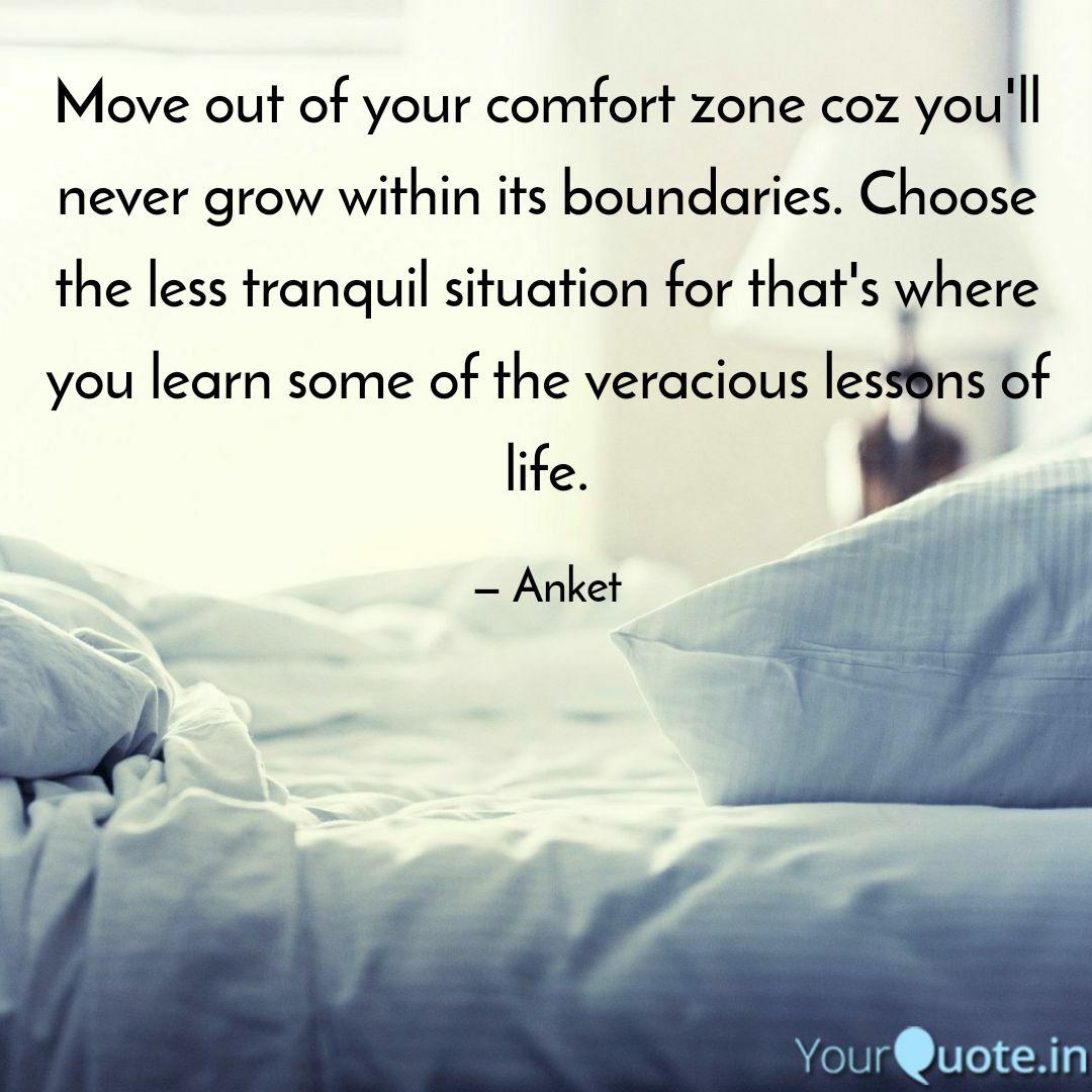 Move Out Of Your Comfort Quotes Writings By Anket Kr