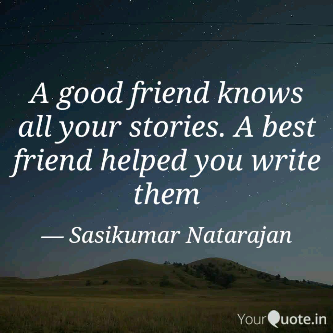 A Good Friend Knows All Y Quotes Writings By Sasikumar