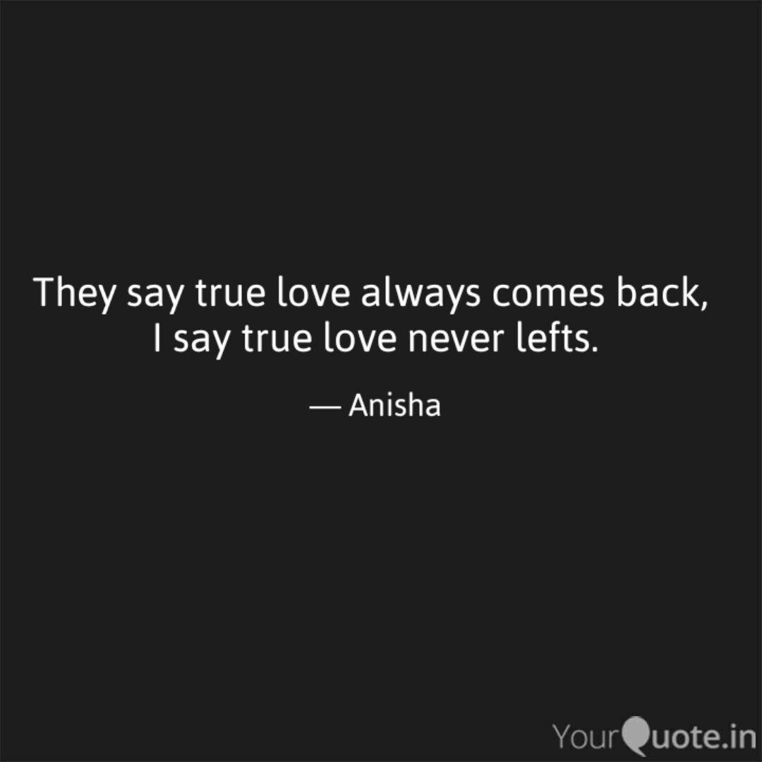 pix True Love Always Comes Back quotes writings by anisha agarwal