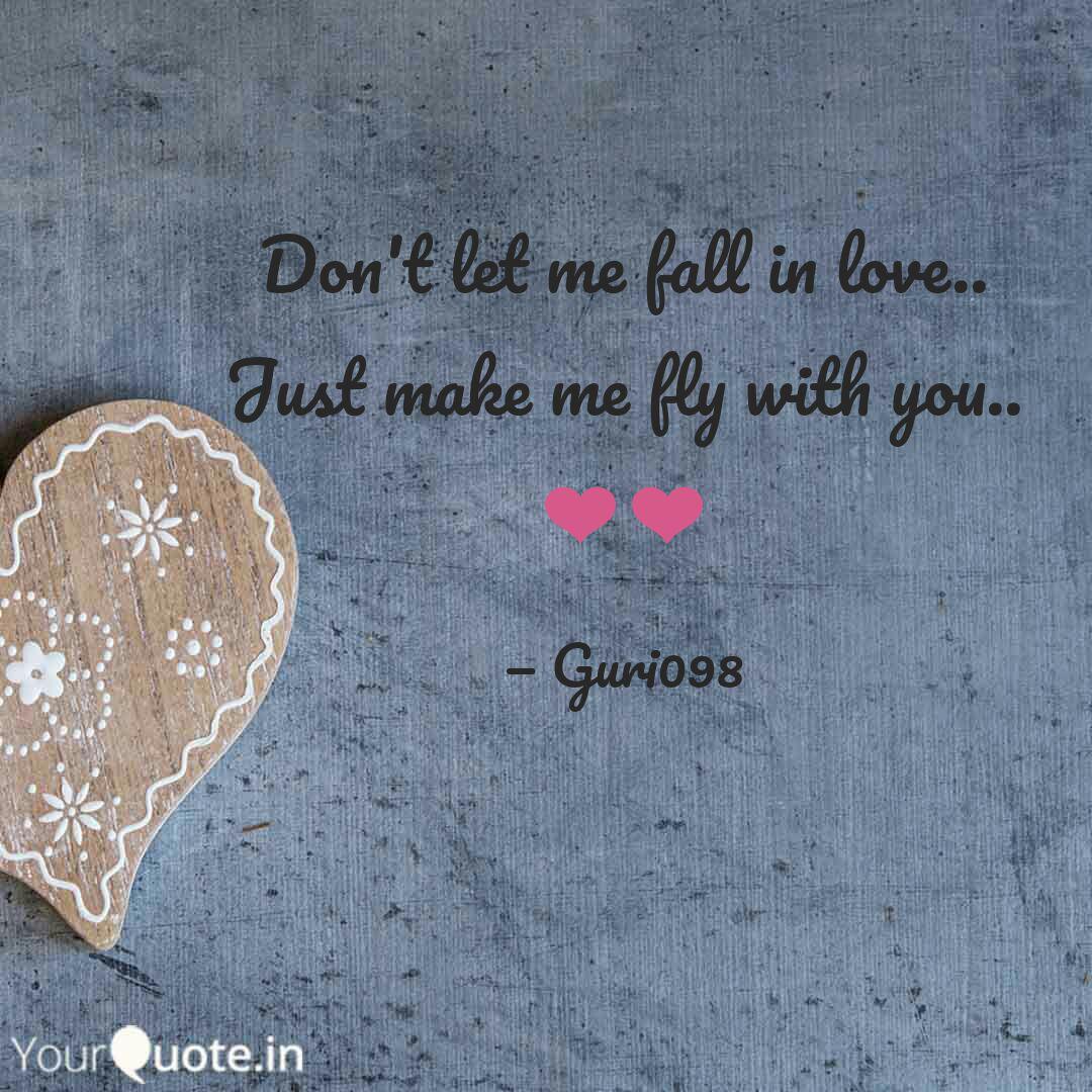 Don T Let Me Fall In Love Quotes Writings By Gurinder Singh Yourquote