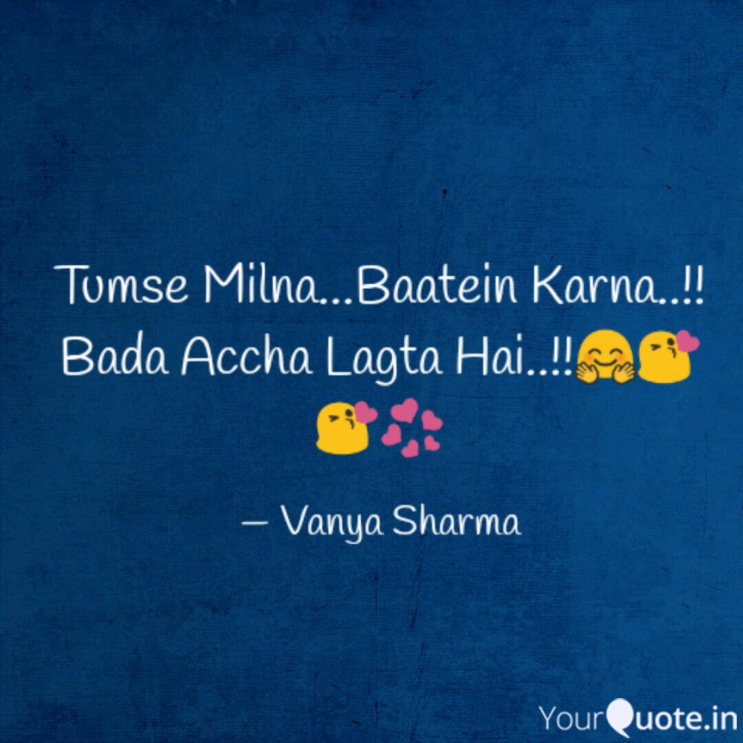 Tumse Milna Baatein Kar Quotes Writings By Vanya Sharma Yourquote Tum kaisy ajeeb baatein kar rahe ho. tumse milna baatein kar quotes