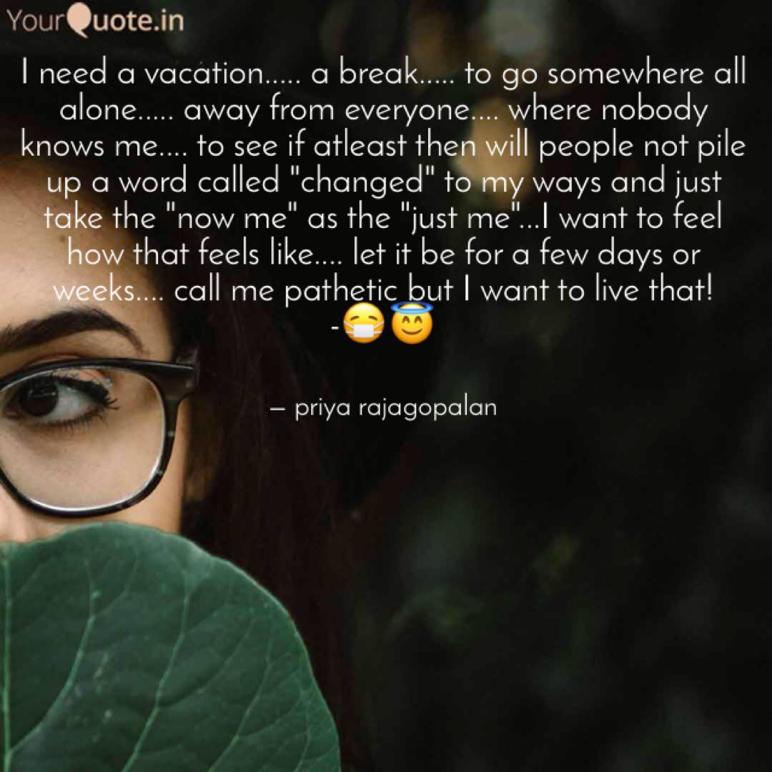 I Need A Vacation A Quotes Writings By Priya Raj Yourquote