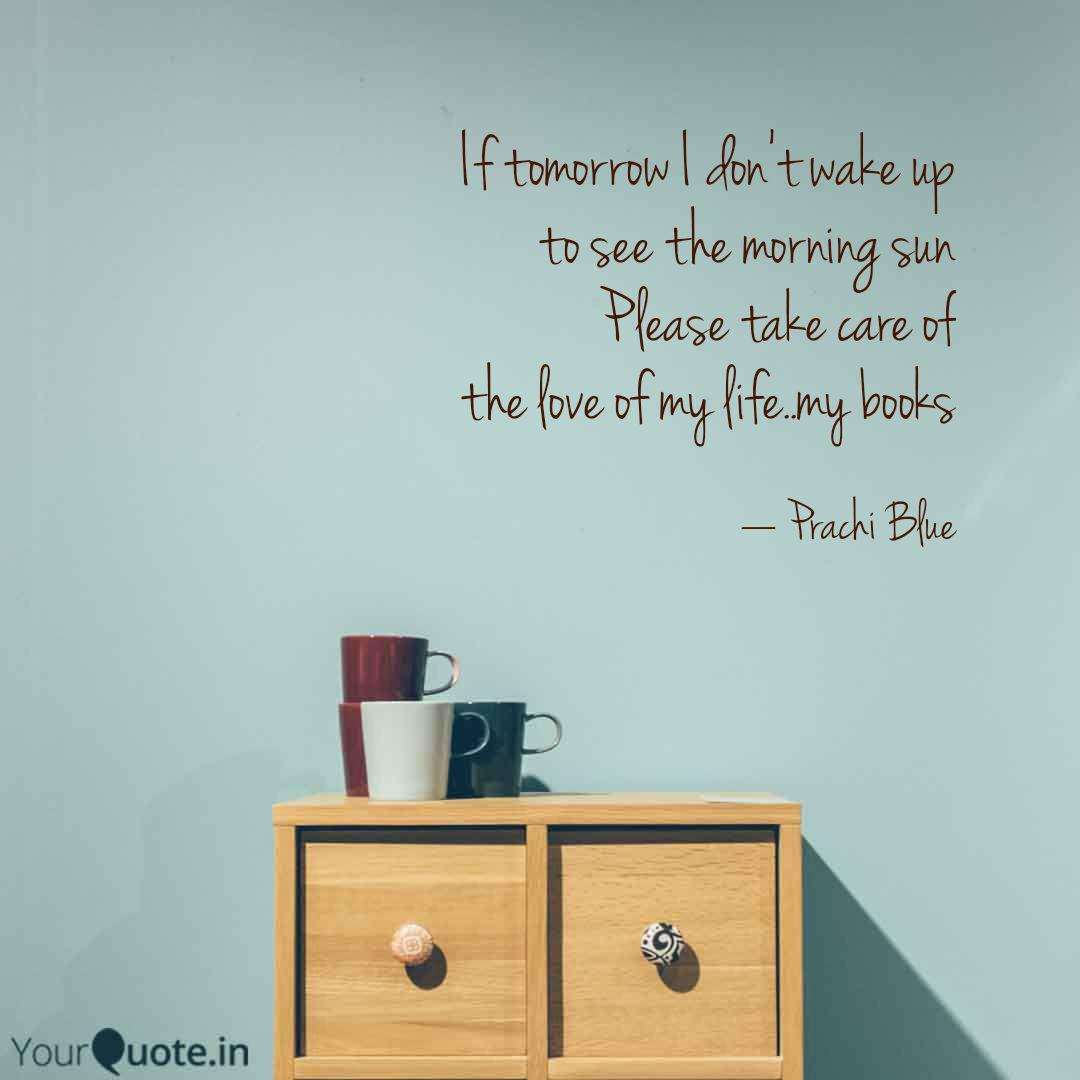 If Tomorrow I Don T Wake Quotes Writings By Prachi P Yourquote