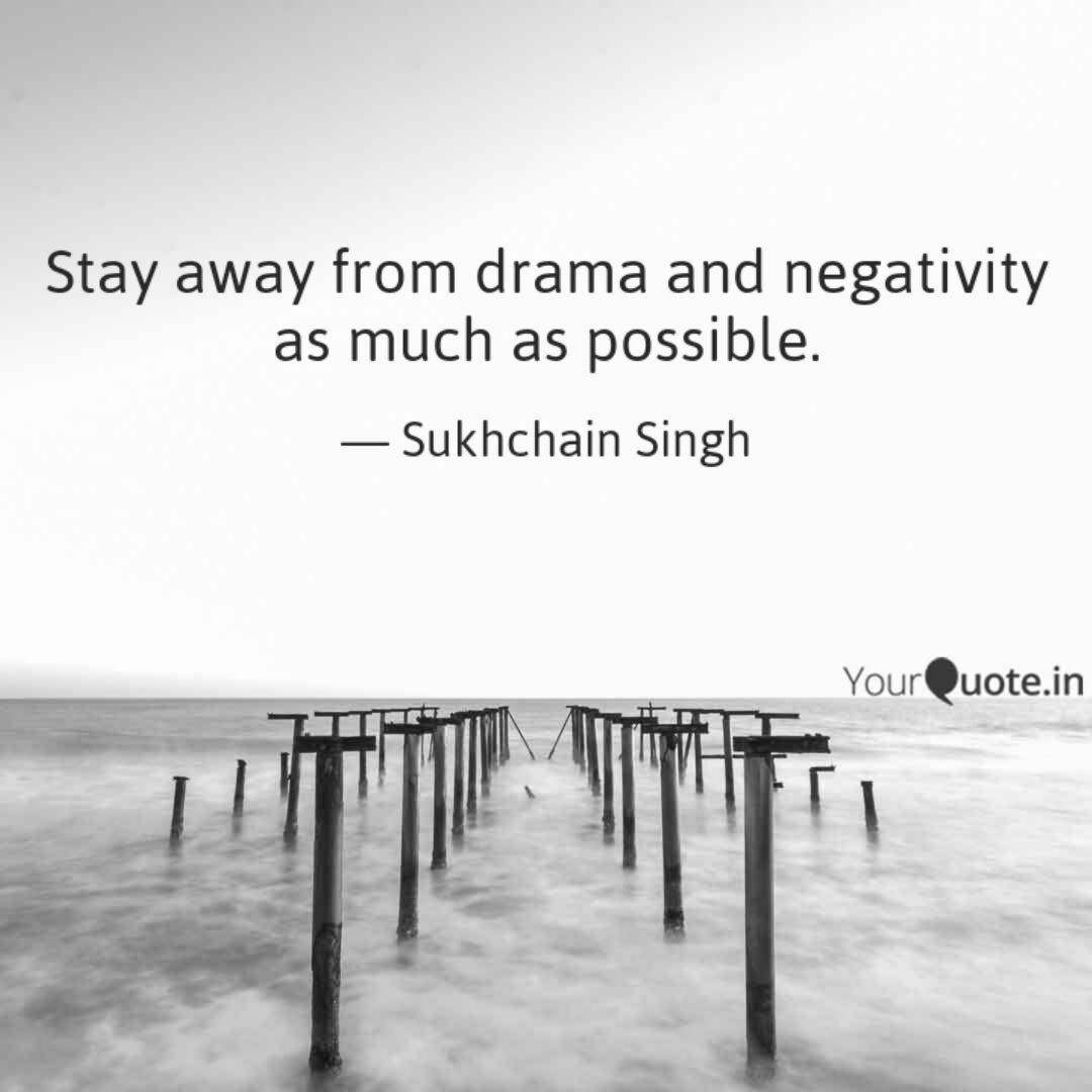 Stay Away From Drama And Quotes Writings By Sukhchain Singh Yourquote
