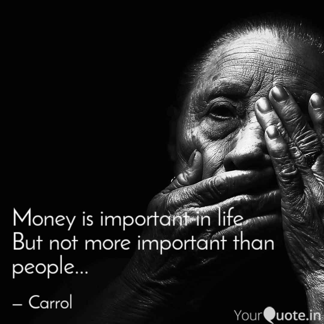 Money Is Important In Lif Quotes Writings By Carrol Pinto Yourquote