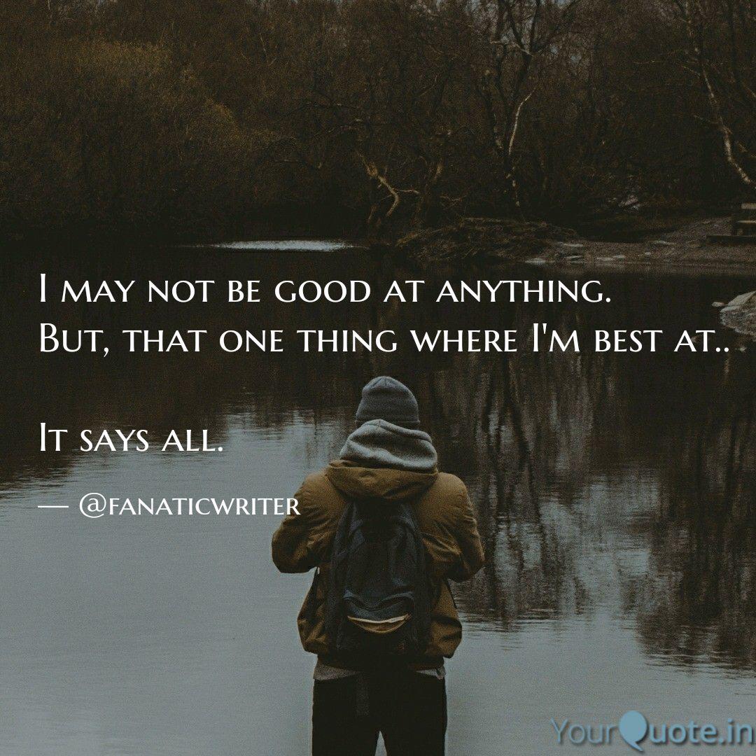 I May Not Be Good At Anyt Quotes Writings By Arvindh Subramanian Yourquote