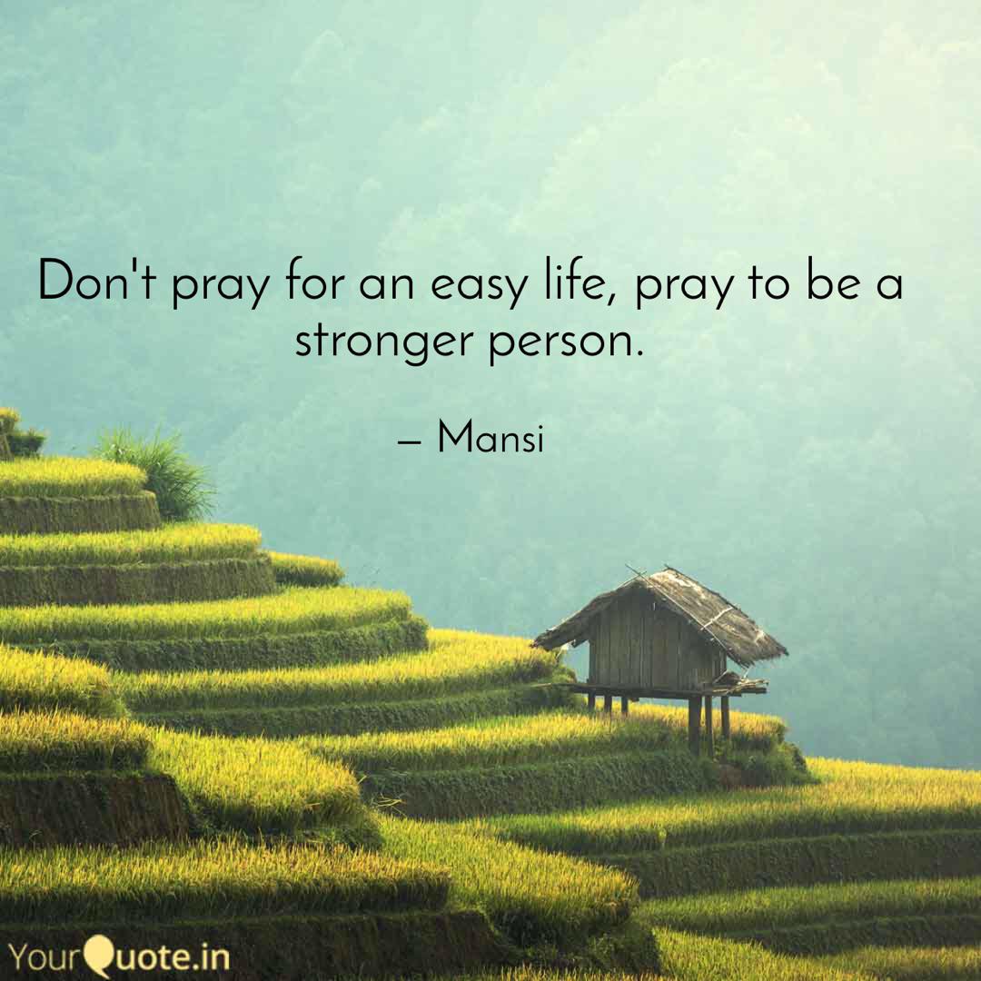 Don T Pray For An Easy Li Quotes Writings By Mansi Pawar Yourquote