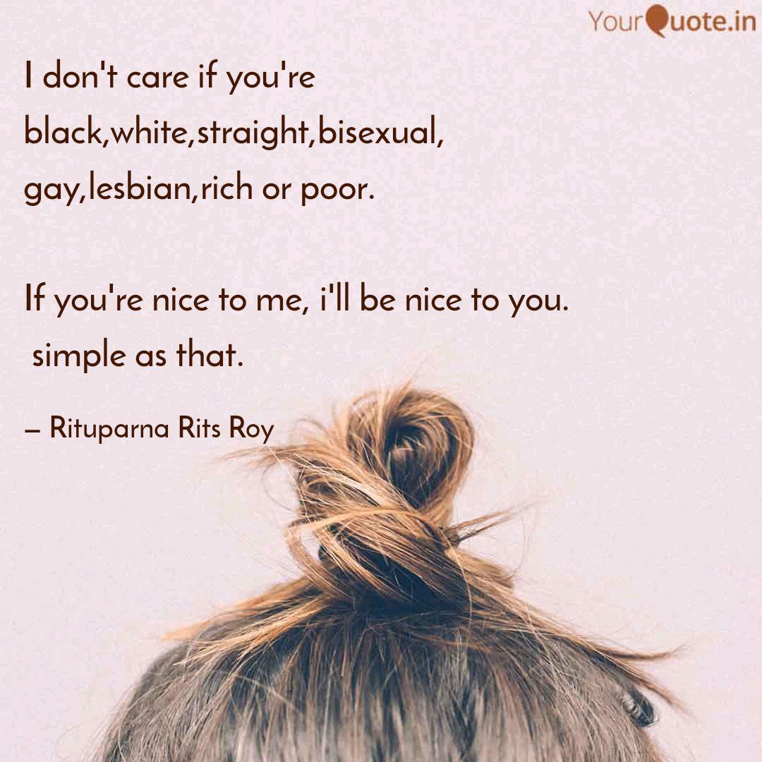I Don T Care If You Re Bl Quotes Writings By Rituparna Rits