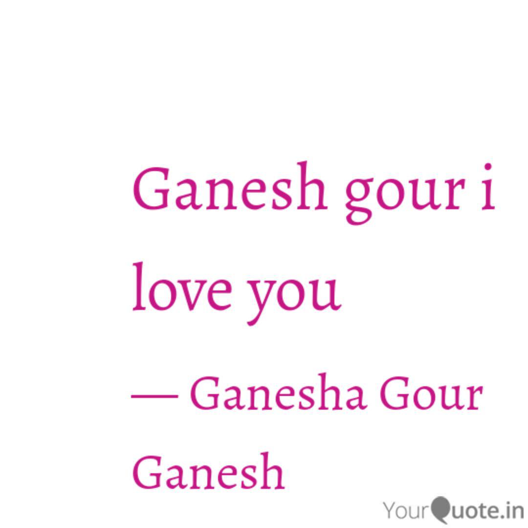 Ganesh Gour I Love You Quotes Writings By Ganesha Gour Ganesh Yourquote Glissez votre photo ici ou. ganesh gour i love you quotes