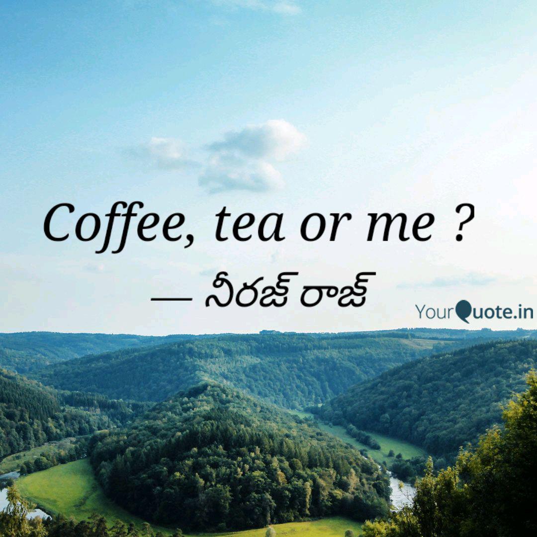 Coffee Tea Or Me Quotes Writings By Niraj Raj Yourquote