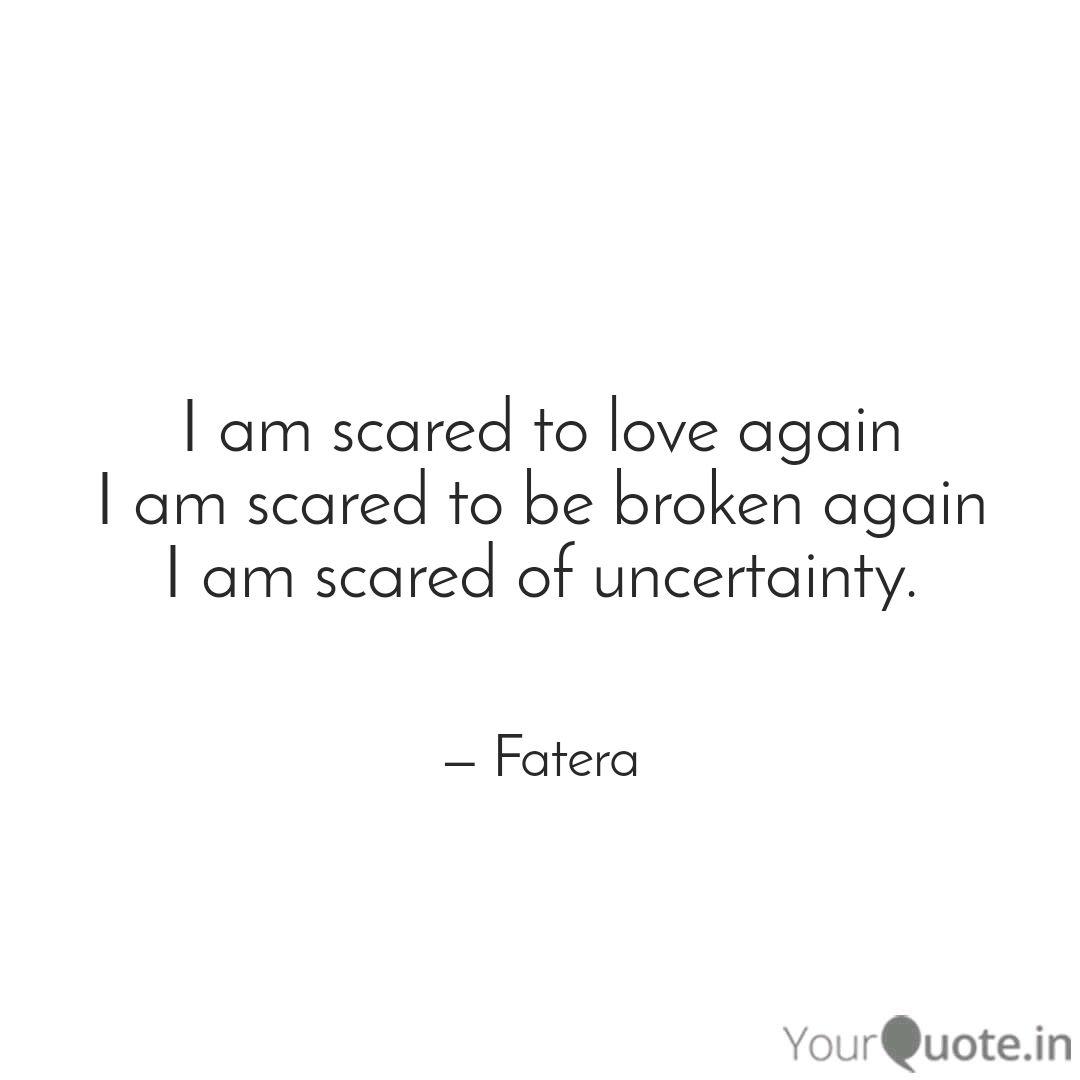 I Am Scared To Love Again Quotes Writings By Fatera Hasan Yourquote