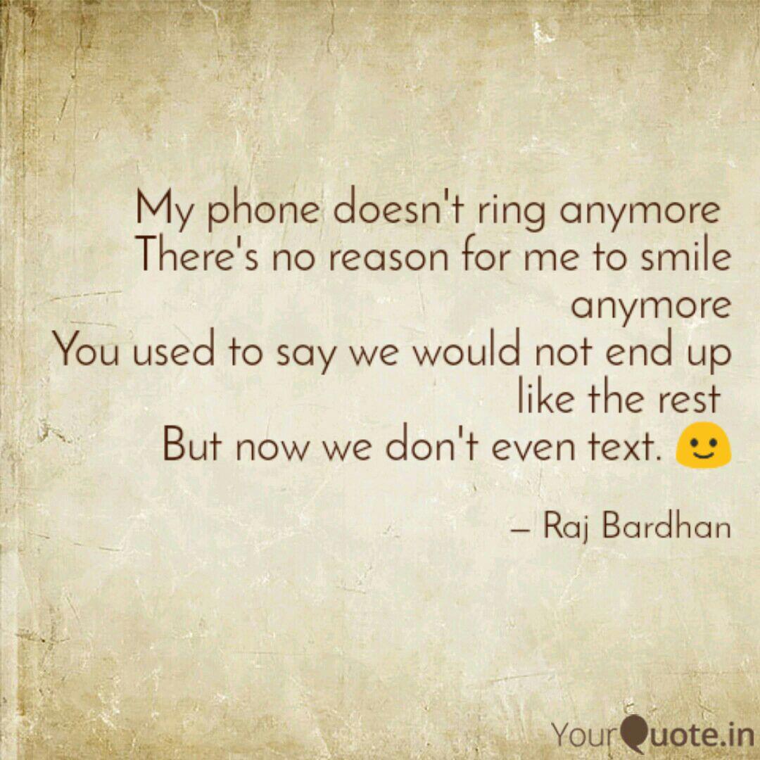 My Phone Doesn T Ring Any Quotes Writings By Raj Bardhan