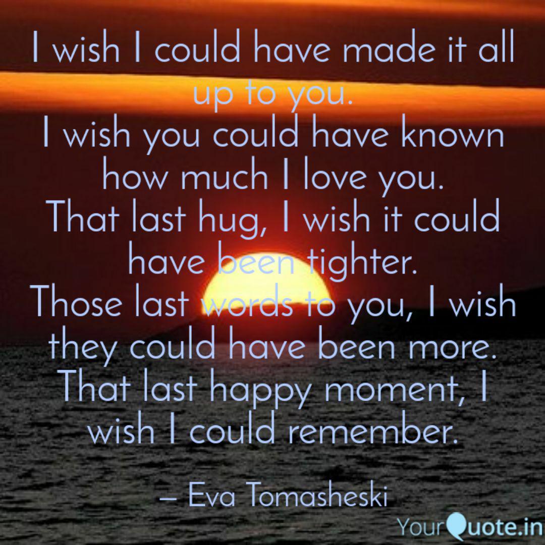 I Wish I Could Have Made Quotes Writings By Eva Tomasheski Yourquote