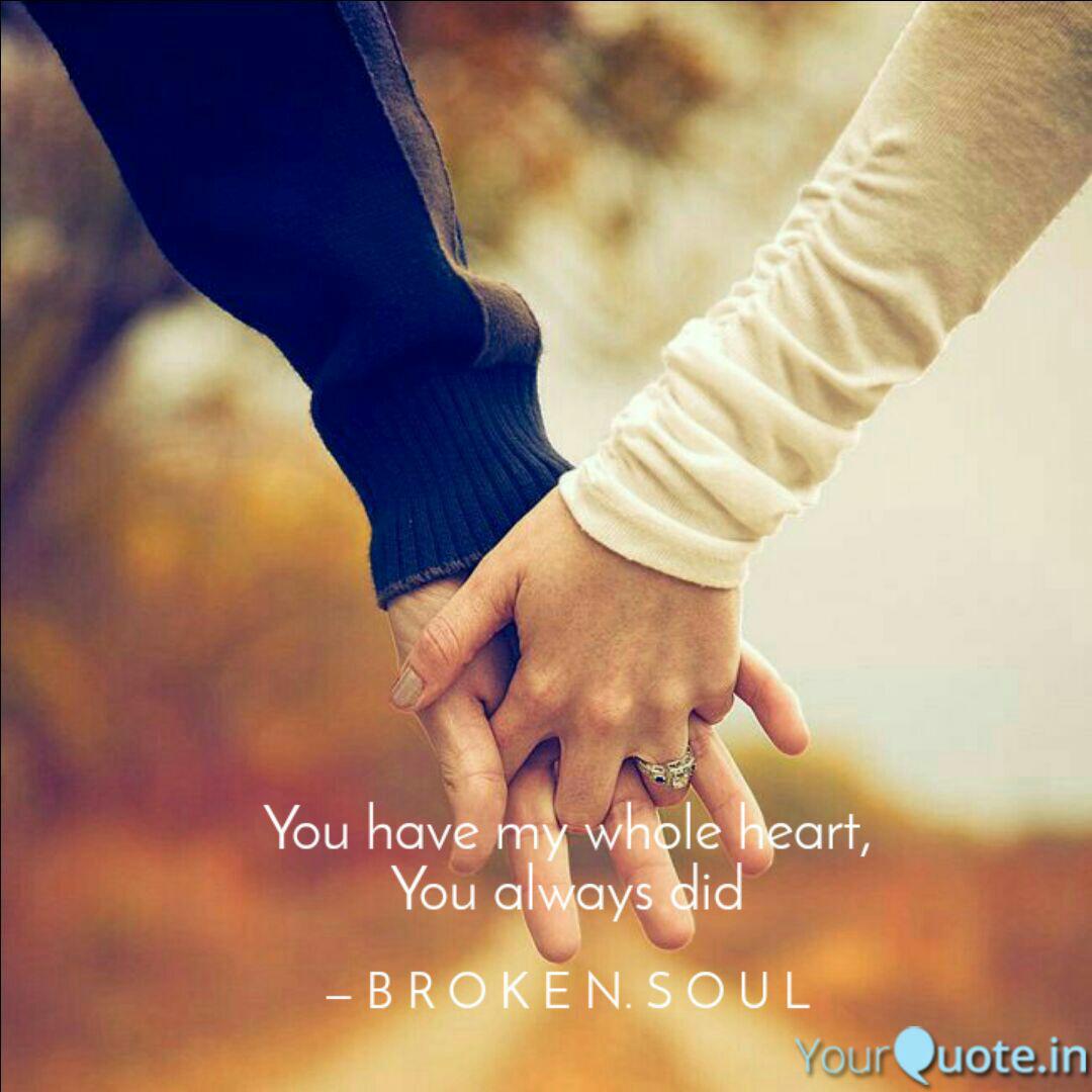 You Have My Whole Heart, ... | Quotes & Writings By Quote Lover | Yourquote