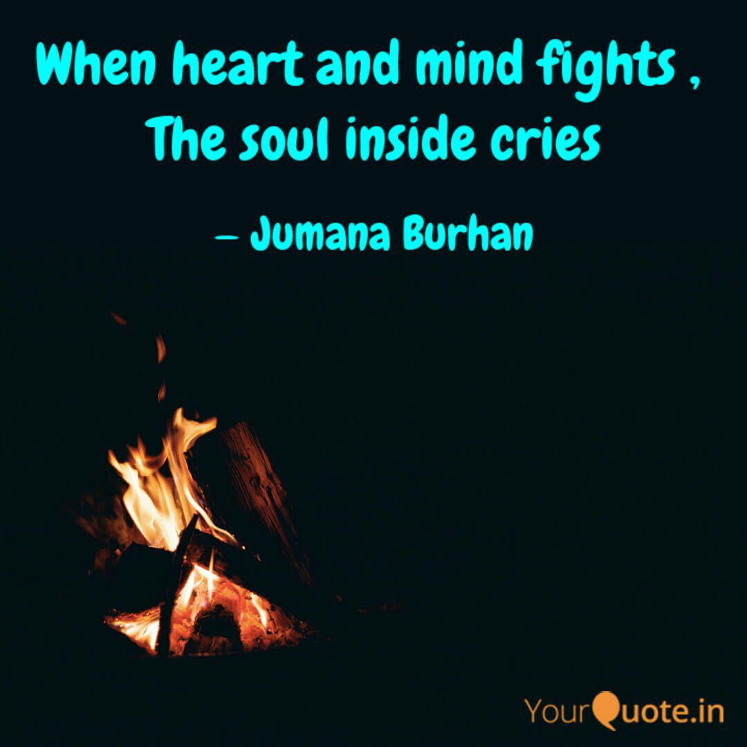 When Heart And Mind Fight Quotes Writings By Jumana Burhan Yourquote
