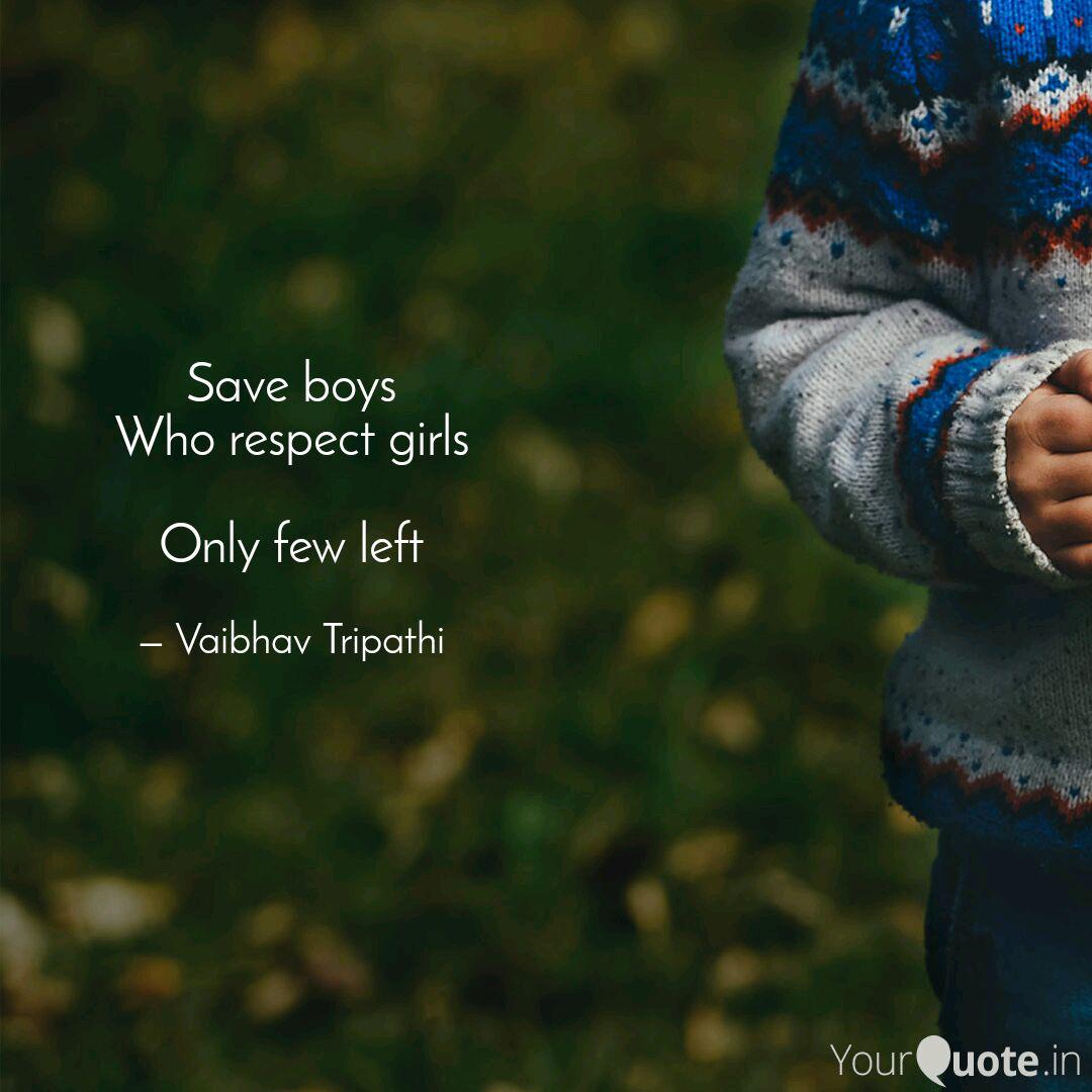 Save Boys Who Respect Gir Quotes Writings By Vaibhav Tripathi Yourquote